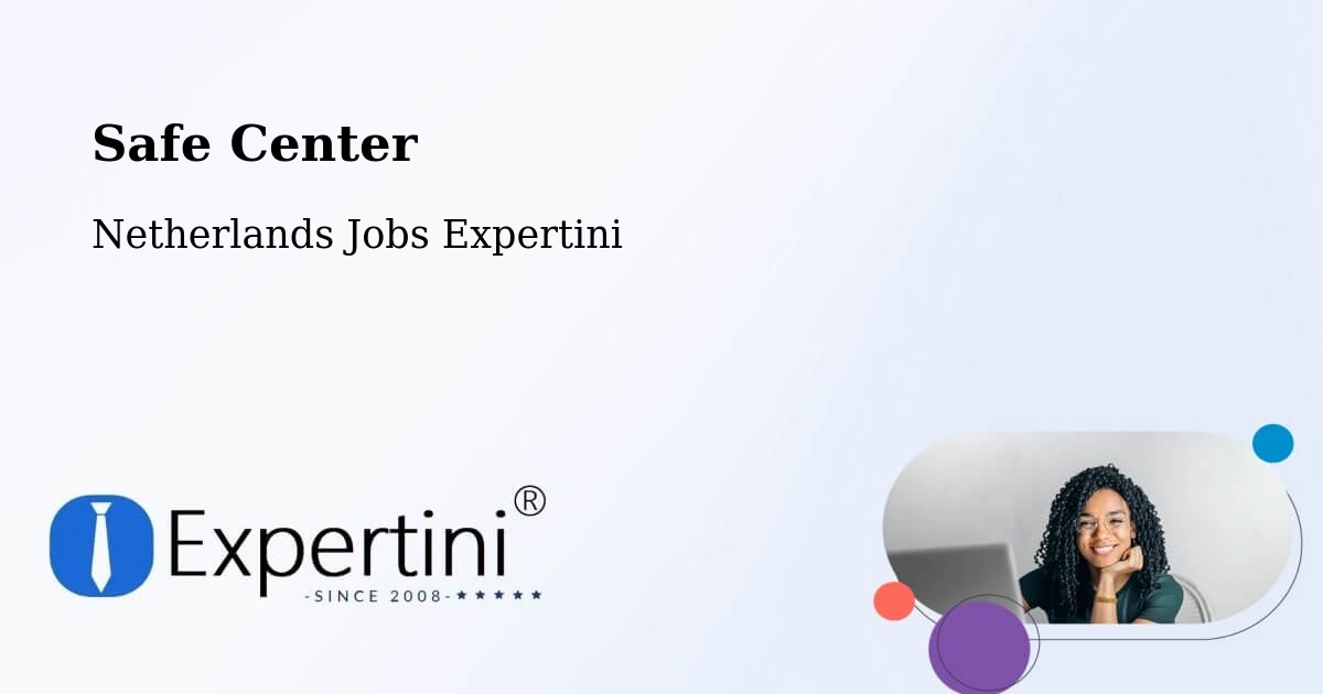 Safety Center – Maasdijk - Netherlands Jobs Expertini
